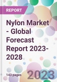 Nylon Market - Global Forecast Report 2023-2028- Product Image