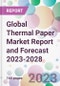 Global Thermal Paper Market Report and Forecast 2023-2028 - Product Image