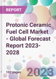 Protonic Ceramic Fuel Cell Market - Global Forecast Report 2023-2028- Product Image