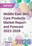 Middle East Skin Care Products Market Report and Forecast 2023-2028- Product Image