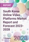 South Korea Online Video Platforms Market Report and Forecast 2023-2028 - Product Thumbnail Image