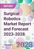 Surgical Robotics Market Report and Forecast 2023-2028- Product Image
