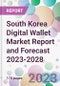 South Korea Digital Wallet Market Report and Forecast 2023-2028 - Product Image