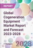 Global Cogeneration Equipment Market Report and Forecast 2023-2028- Product Image