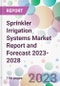 Sprinkler Irrigation Systems Market Report and Forecast 2023-2028 - Product Thumbnail Image