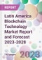 Latin America Blockchain Technology Market Report and Forecast 2023-2028 - Product Image