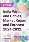 India Wires and Cables Market Report and Forecast 2024-2032- Product Image