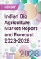 Indian Bio Agriculture Market Report and Forecast 2023-2028 - Product Image