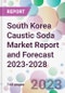 South Korea Caustic Soda Market Report and Forecast 2023-2028 - Product Image