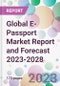 Global E-Passport Market Report and Forecast 2023-2028 - Product Image