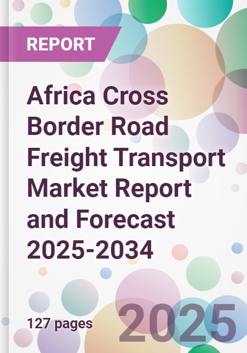 Africa Cross Border Road Freight Transport Market Report and Forecast ...