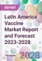 Latin America Vaccine Market Report and Forecast 2023-2028 - Product Thumbnail Image