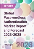 Global Passwordless Authentication Market Report and Forecast 2023-2028- Product Image