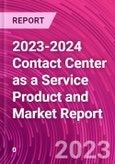 2023-2024 Contact Center as a Service Product and Market Report- Product Image