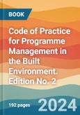 Code of Practice for Programme Management in the Built Environment. Edition No. 2- Product Image
