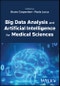 Big Data Analysis and Artificial Intelligence for Medical Sciences. Edition No. 1 - Product Thumbnail Image
