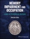 Memory Impairment and Occupation. A Guide to Evaluation and Treatment. Edition No. 1 - Product Thumbnail Image