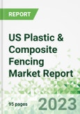 US Plastic & Composite Fencing Market Report 2023- Product Image
