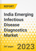 India Emerging Infectious Disease Diagnostics Market: Focus on Epidemiology, Application, Technology, Type of Infection, Disease Type, and End User - Analysis and Forecast, 2023-2033- Product Image