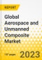 Global Aerospace and Unmanned Composite Market - A Global and Regional Analysis, 2023-2033 - Product Thumbnail Image