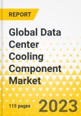 Global Data Center Cooling Component Market - A Global and Regional Analysis, 2023-2028- Product Image