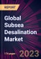 Global Subsea Desalination Market 2024-2028 - Product Image