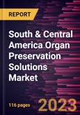 South & Central America Organ Preservation Solutions Market Forecast to 2028 - COVID-19 Impact and Regional Analysis - by Type [University of Wisconsin Solution, Custodiol HTK, Perfadex, Hypothermosol, and Others], Application, Organ Type End User- Product Image