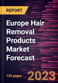 Europe Hair Removal Products Market Forecast to 2028 - Regional Analysis By Product type End User, and Distribution Channel- Product Image