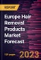 Europe Hair Removal Products Market Forecast to 2028 - Regional Analysis By Product type End User, and Distribution Channel - Product Image
