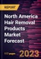 North America Hair Removal Products Market Forecast to 2028 - Regional Analysis By Product type End User, and Distribution Channel - Product Thumbnail Image