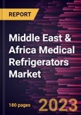 Middle East & Africa Medical Refrigerators Market Forecast to 2028 - COVID-19 Impact and Regional Analysis - by Temperature Control Range, Product Type, Design Type, and End User- Product Image