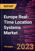Europe Real-Time Location Systems Market Forecast to 2030 - COVID-19 Impact and Regional Analysis - by Offering; Technology ; and Application- Product Image