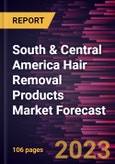 South & Central America Hair Removal Products Market Forecast to 2028 - Regional Analysis By Product type End User, and Distribution Channel- Product Image