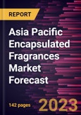 Asia Pacific Encapsulated Fragrances Market Forecast to 2028 - Regional Analysis By Product Type and Application- Product Image