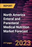 North America Enteral and Parenteral Medical Nutrition Market Forecast to 2028 - Regional Analysis By Indication , Nutrition Type, Form, Product Type, Route of Administration, Age Group, and Distribution Channel- Product Image