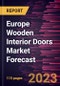 Europe Wooden Interior Doors Market Forecast to 2028 - Regional Analysis By Type, Mechanism, and End User - Product Image