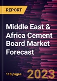 Middle East & Africa Cement Board Market Forecast to 2028 - Regional Analysis By Product Type, Application, and End-Use- Product Image