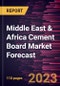 Middle East & Africa Cement Board Market Forecast to 2028 - Regional Analysis By Product Type, Application, and End-Use - Product Image