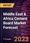 Middle East & Africa Cement Board Market Forecast to 2028 - Regional Analysis By Product Type, Application, and End-Use - Product Thumbnail Image