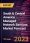 South & Central America Managed Network Services Market Forecast to 2030 - Regional Analysis By Type, Deployment, Organization Size, and End-Use Vertical - Product Image
