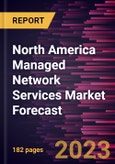 North America Managed Network Services Market Forecast to 2030 - Regional Analysis - by Type, Deployment, Organization Size, and End-Use Vertical- Product Image
