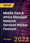 Middle East & Africa Managed Network Services Market Forecast to 2030 - Regional Analysis - by Type, Deployment, Organization Size, and End-Use Vertical- Product Image