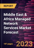 Middle East & Africa Managed Network Services Market Forecast to 2030 - Regional Analysis - by Type, Deployment, Organization Size, and End-Use Vertical- Product Image