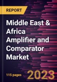 Middle East & Africa Amplifier and Comparator Market Forecast to 2030 - COVID-19 Impact and Regional Analysis - by Type and Application- Product Image