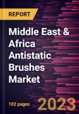 Middle East & Africa Antistatic Brushes Market Forecast to 2028 - COVID-19 Impact and Regional Analysis - by Filament Material, Brush Type, and Application- Product Image