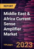 Middle East & Africa Current Sense Amplifier Market Forecast to 2030 - COVID-19 Impact and Regional Analysis - by Sensing Type, Current Direction, and End User- Product Image