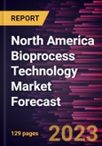 North America Bioprocess Technology Market Forecast to 2028 - Regional Analysis By Type, Modality, and End User- Product Image