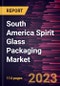 South America Spirit Glass Packaging Market Forecast to 2028 - COVID-19 Impact and Regional Analysis by Capacity, Color of Glass, and Application - Product Thumbnail Image
