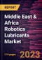 Middle East & Africa Robotics Lubricants Market Forecast to 2028 - COVID-19 Impact and Regional Analysis - by Base Oil, Product Type, and End Use Industry - Product Thumbnail Image