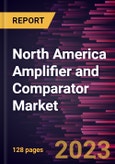 North America Amplifier and Comparator Market Forecast to 2030 - COVID-19 Impact and Regional Analysis - by Type and Application- Product Image